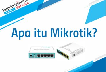 Apa itu Mikrotik Pengertian Mikrotik Adalah Sebagai Berikut