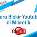 Cara Blokir Youtube di Mikrotik
