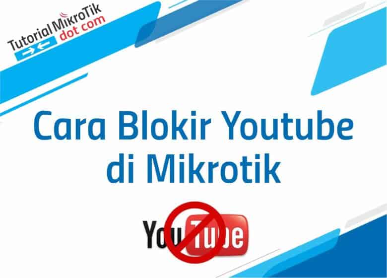 Cara Blokir Youtube di Mikrotik
