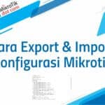 Cara Export Import Mikrotik Config
