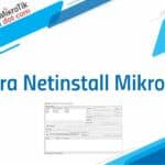 Cara Netinstall Mikrotik