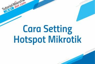 Cara Setting Hotspot Mikrotik