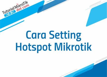 Cara Setting Hotspot Mikrotik