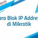 Cara Blok IP di Mikrotik