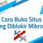 Cara Buka Situs yang Diblokir Mikrotik