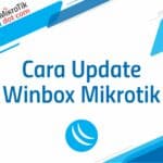 Tutorial Cara Update Winbox Mikrotik