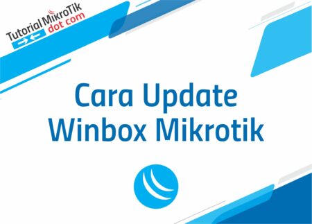 Tutorial Cara Update Winbox Mikrotik