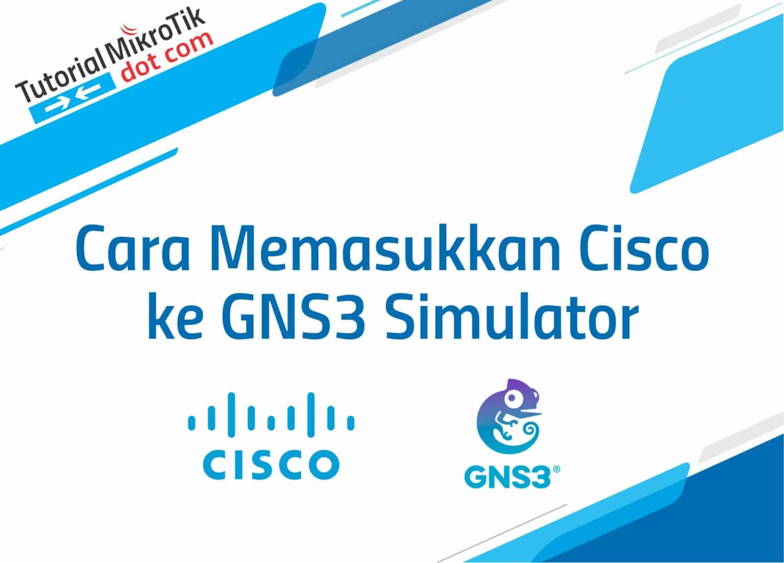 Cara Memasukkan Cisco ke GNS3