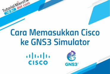 Cara Memasukkan Cisco ke GNS3