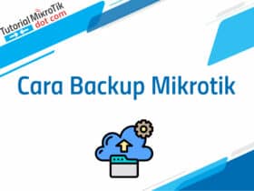 Cara Backup Mikrotik