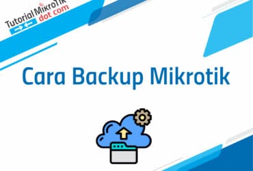 Cara Backup Mikrotik