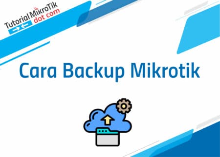 Cara Backup Mikrotik
