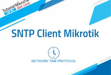 Cara Setting SNTP Client Mikrotik