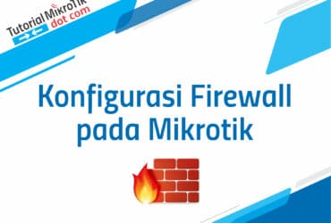 Konfigurasi Firewall pada Mikrotik